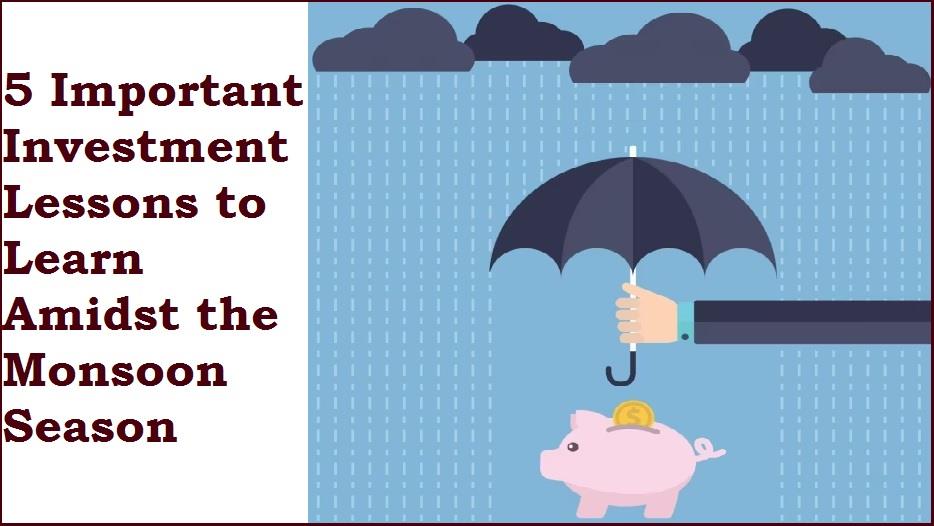 Five Important Investment Lessons to Learn Amidst the Monsoon Season